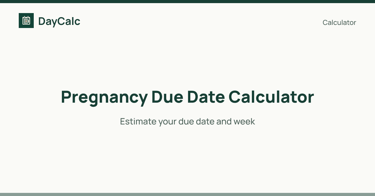 Pregnancy Due Date Calculator: Estimate Your Due Date | DayCalc.io